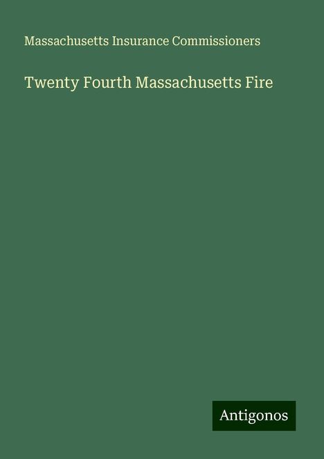 Massachusetts Insurance Commissioners: Twenty Fourth Massachusetts Fire, Buch