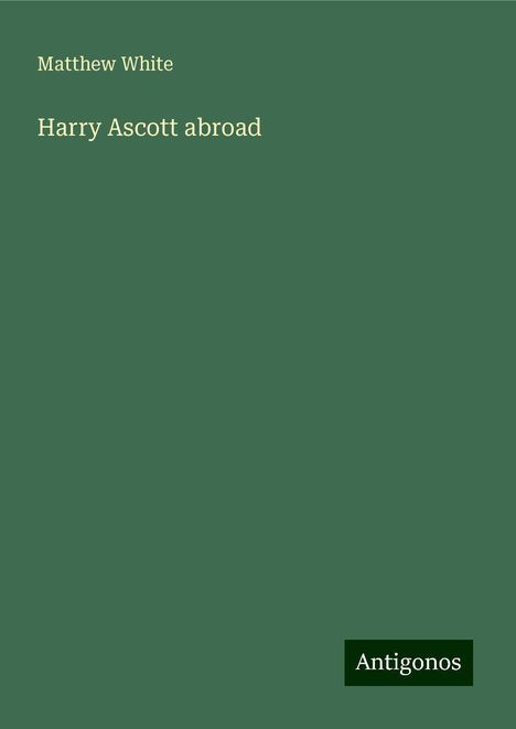 Matthew White: Harry Ascott abroad, Buch