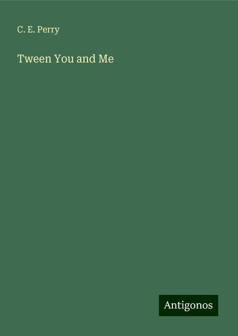 C. E. Perry: Tween You and Me, Buch