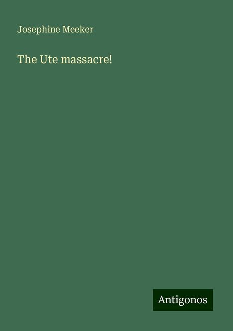 Josephine Meeker: The Ute massacre!, Buch