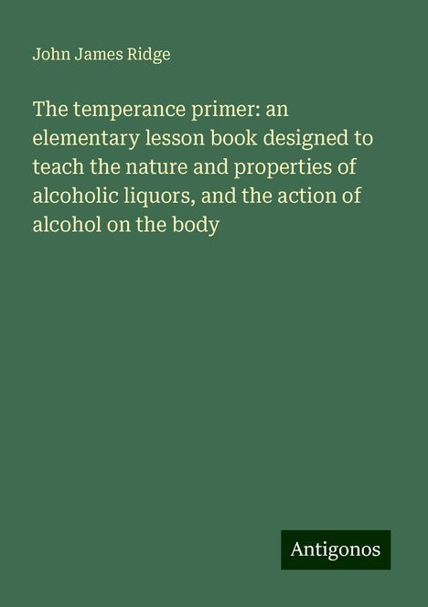 John James Ridge: Ridge, J: Temperance primer: an elementary lesson book desig, Buch