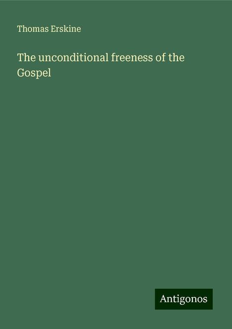 Thomas Erskine: The unconditional freeness of the Gospel, Buch