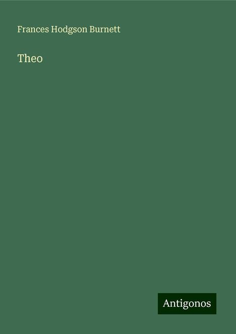 Frances Hodgson Burnett: Theo, Buch