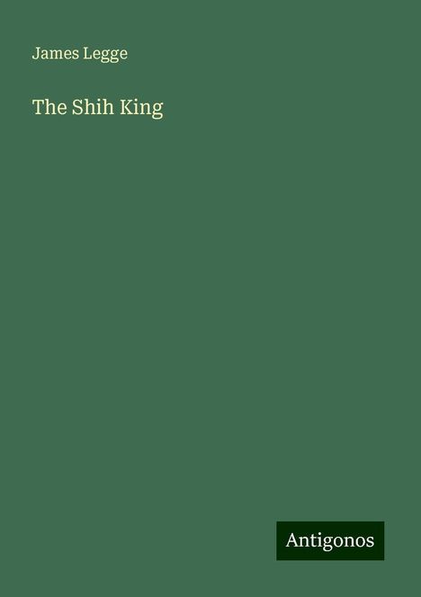 James Legge: The Shih King, Buch