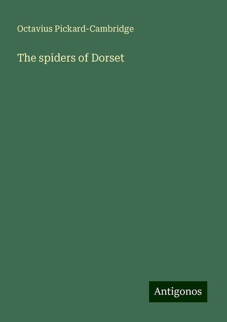 Octavius Pickard-Cambridge: The spiders of Dorset, Buch