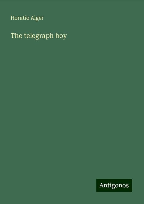 Horatio Alger: The telegraph boy, Buch