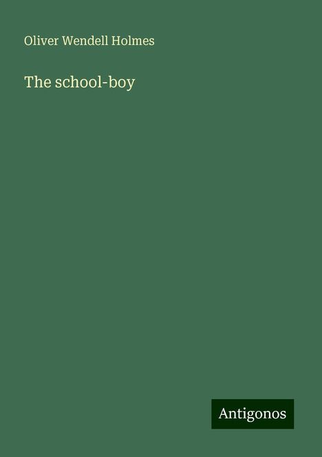 Oliver Wendell Holmes: The school-boy, Buch