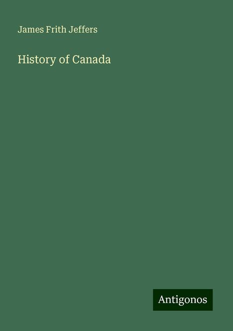 James Frith Jeffers: History of Canada, Buch