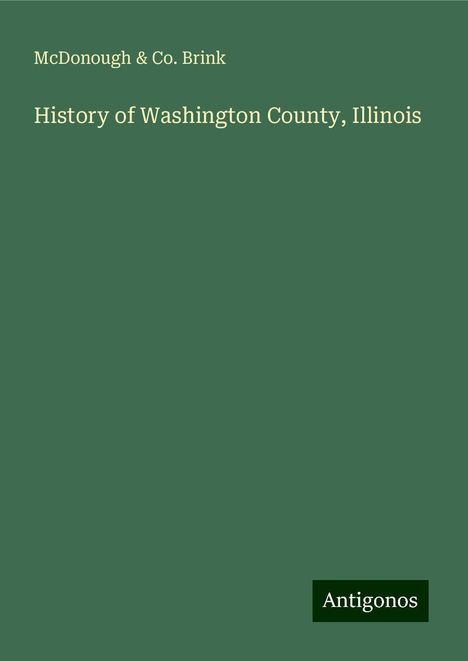 McDonough Brink &amp; Co.: History of Washington County, Illinois, Buch