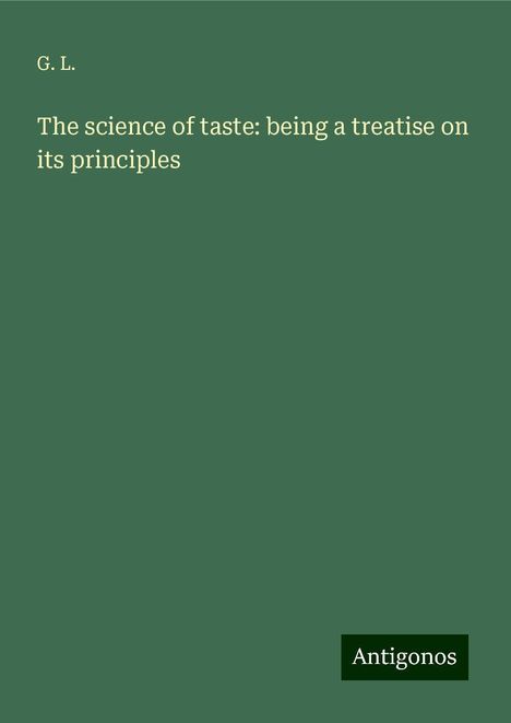 G. L.: The science of taste: being a treatise on its principles, Buch