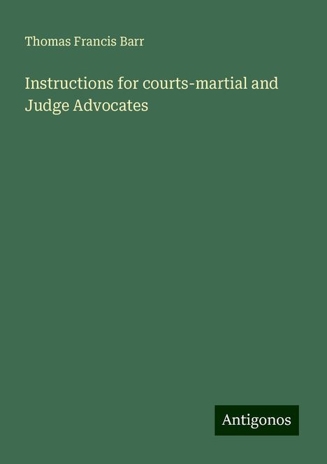 Thomas Francis Barr: Instructions for courts-martial and Judge Advocates, Buch