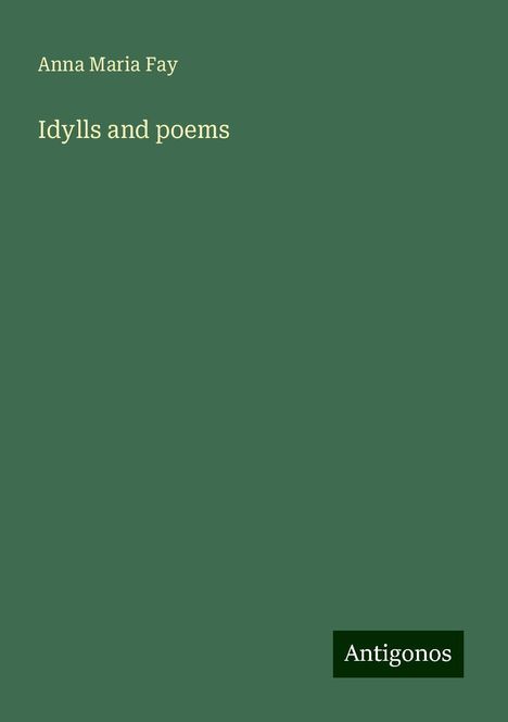 Anna Maria Fay: Idylls and poems, Buch