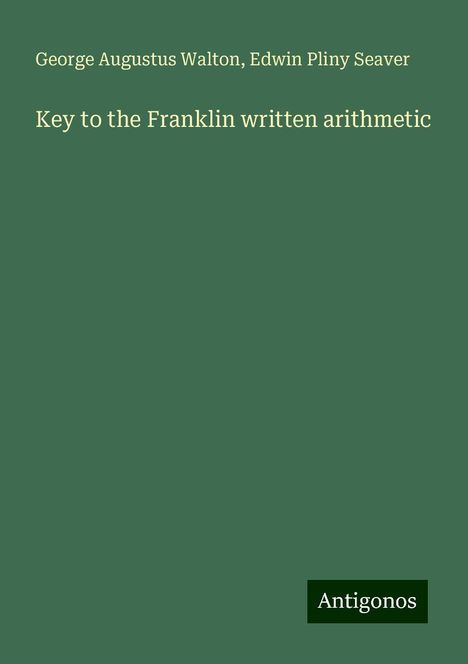 George Augustus Walton: Key to the Franklin written arithmetic, Buch