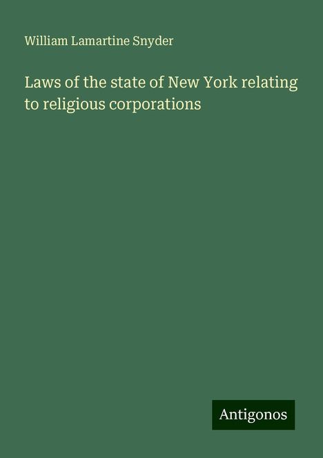 William Lamartine Snyder: Laws of the state of New York relating to religious corporations, Buch