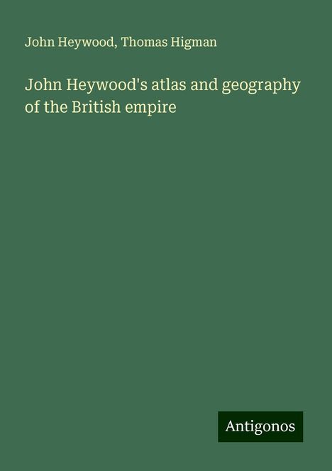 John Heywood: John Heywood's atlas and geography of the British empire, Buch