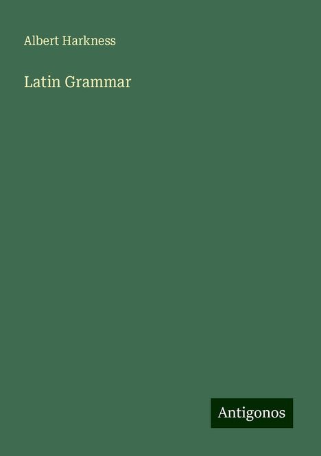 Albert Harkness: Latin Grammar, Buch