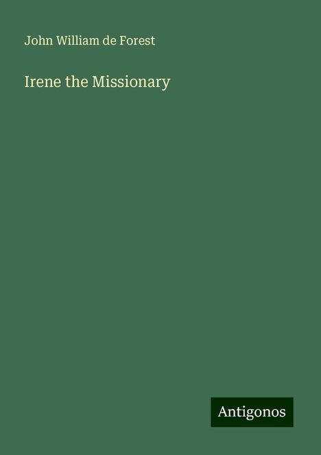 John William De Forest: Irene the Missionary, Buch