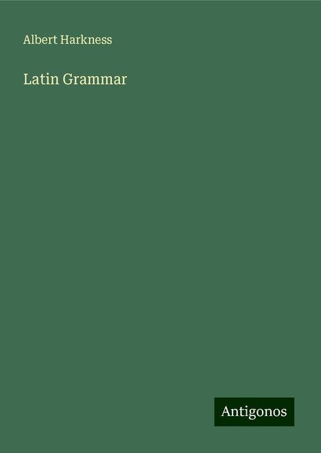 Albert Harkness: Latin Grammar, Buch