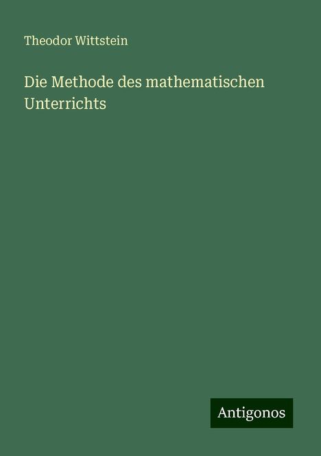 Theodor Wittstein: Die Methode des mathematischen Unterrichts, Buch