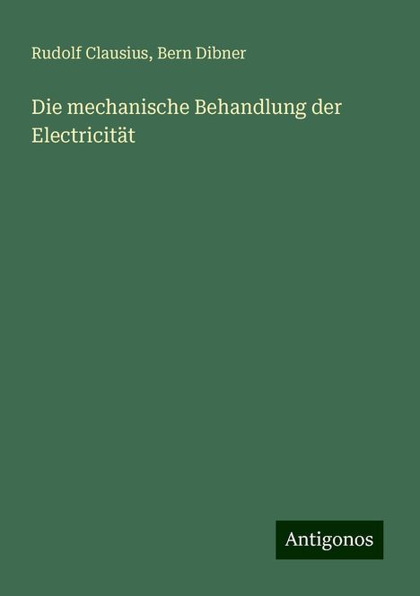 Rudolf Clausius: Die mechanische Behandlung der Electricität, Buch