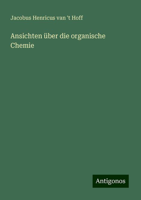 Jacobus Henricus van 't Hoff: Ansichten über die organische Chemie, Buch