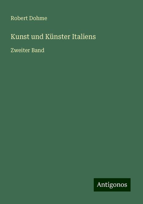 Robert Dohme: Kunst und Künster Italiens, Buch