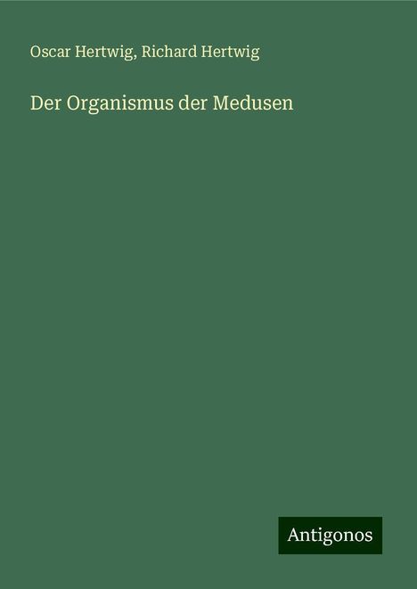 Oscar Hertwig: Der Organismus der Medusen, Buch