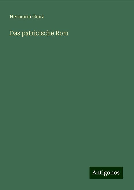 Hermann Genz: Das patricische Rom, Buch