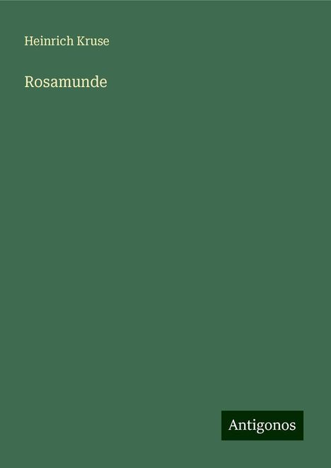 Heinrich Kruse: Rosamunde, Buch