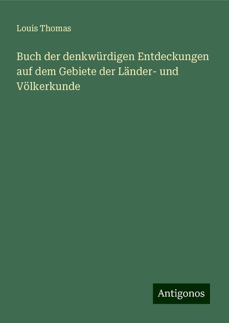 Louis Thomas: Buch der denkwürdigen Entdeckungen auf dem Gebiete der Länder- und Völkerkunde, Buch