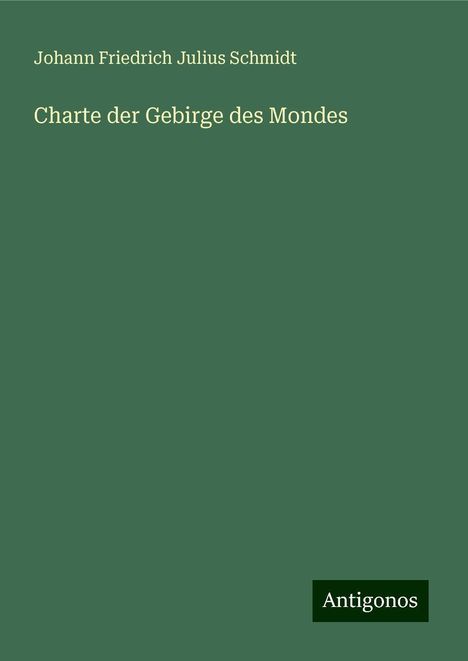 Johann Friedrich Julius Schmidt: Charte der Gebirge des Mondes, Buch