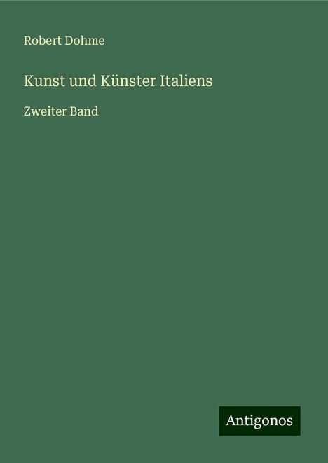 Robert Dohme: Kunst und Künster Italiens, Buch