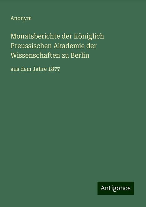 Anonym: Monatsberichte der Königlich Preussischen Akademie der Wissenschaften zu Berlin, Buch