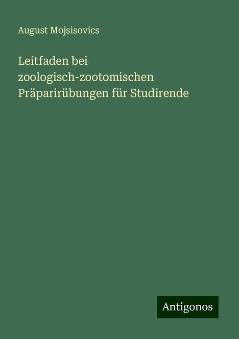 August Mojsisovics: Leitfaden bei zoologisch-zootomischen Präparirübungen für Studirende, Buch