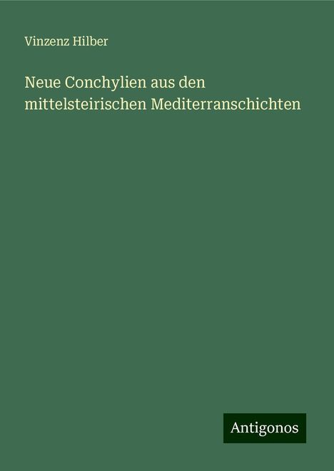 Vinzenz Hilber: Neue Conchylien aus den mittelsteirischen Mediterranschichten, Buch