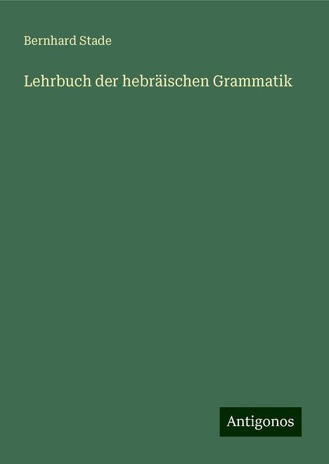 Bernhard Stade: Lehrbuch der hebräischen Grammatik, Buch