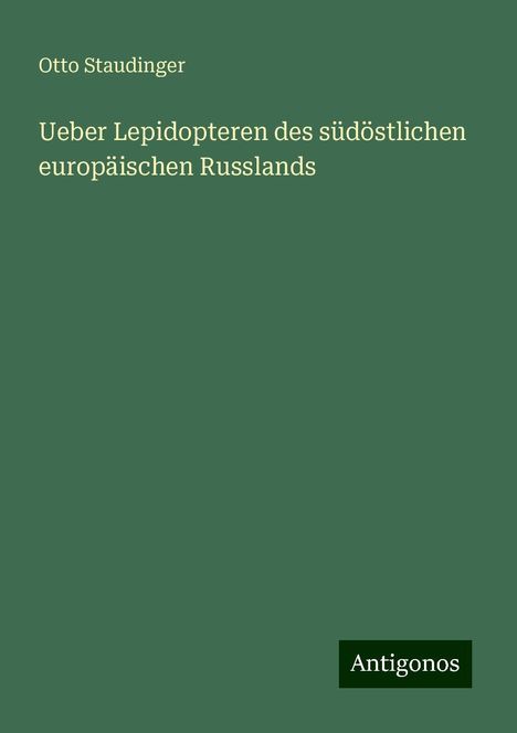 Otto Staudinger: Ueber Lepidopteren des südöstlichen europäischen Russlands, Buch