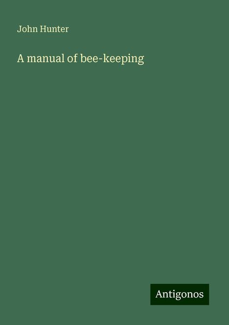 John Hunter: A manual of bee-keeping, Buch