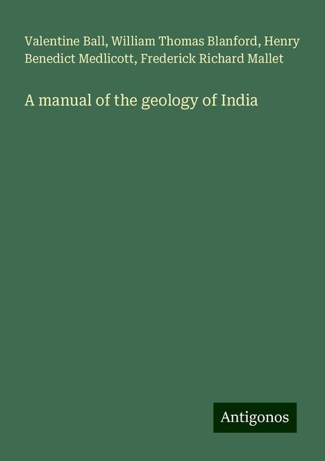 Valentine Ball: A manual of the geology of India, Buch