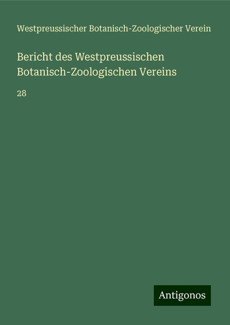 Westpreussischer Botanisch-Zoologischer Verein: Bericht des Westpreussischen Botanisch-Zoologischen Vereins, Buch