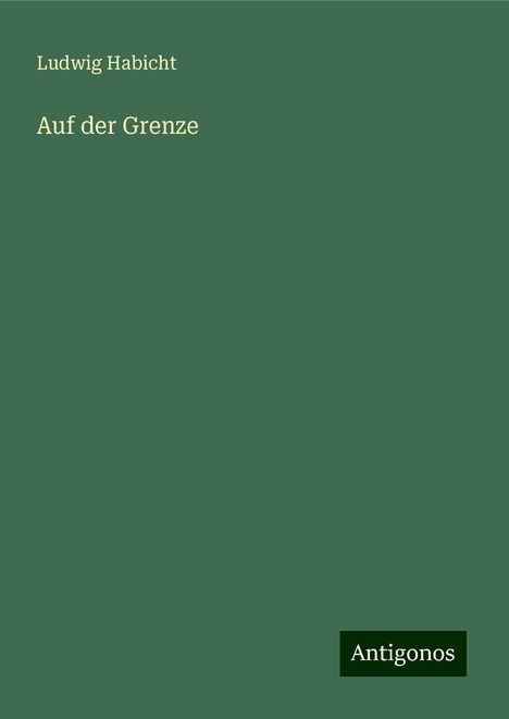 Ludwig Habicht: Auf der Grenze, Buch