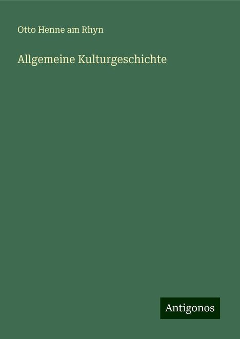 Otto Henne Am Rhyn: Allgemeine Kulturgeschichte, Buch