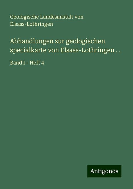 Geologische Landesanstalt von Elsass-Lothringen: Abhandlungen zur geologischen specialkarte von Elsass-Lothringen . ., Buch