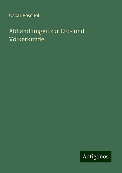 Oscar Peschel: Abhandlungen zur Erd- und Völkerkunde, Buch