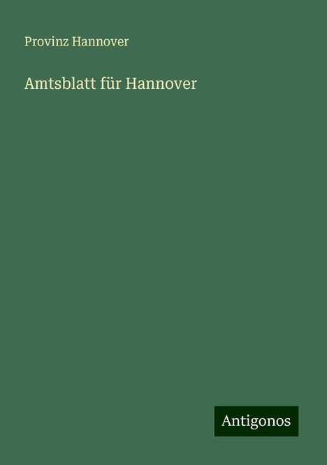 Provinz Hannover: Amtsblatt für Hannover, Buch