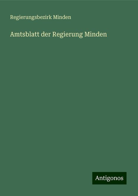 Regierungsbezirk Minden: Amtsblatt der Regierung Minden, Buch