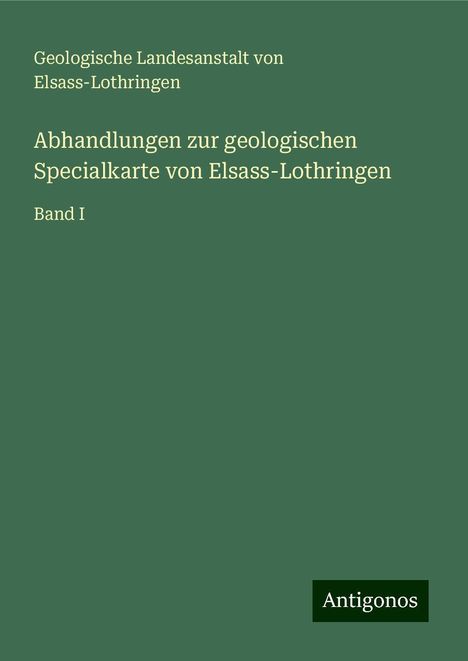 Geologische Landesanstalt von Elsass-Lothringen: Abhandlungen zur geologischen Specialkarte von Elsass-Lothringen, Buch