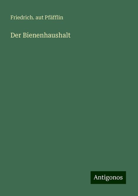 Friedrich. aut Pfäfflin: Der Bienenhaushalt, Buch