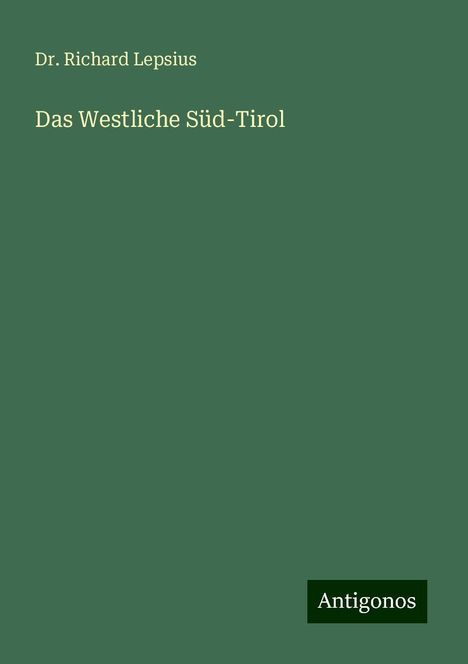 Richard Lepsius: Das Westliche Süd-Tirol, Buch