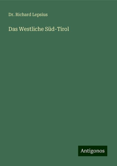 Richard Lepsius: Das Westliche Süd-Tirol, Buch